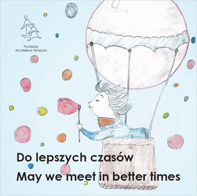 Okładka książki Fundacji Ad Meliora Tempora „Do lepszych czasów / May we meet in better times”